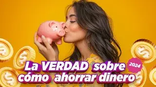 La VERDAD sobre cómo ahorrar dinero (2024)