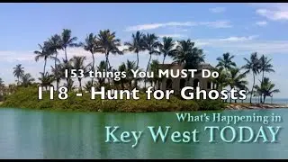 Best Things to Do in Key West 118: HUNT FOR GHOSTS