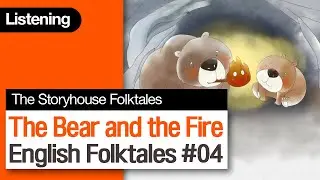 [English Story] The Bear and the Fire | English Folktales