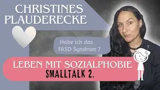 Sozialphobie im Alltag: Smalltalk 2. 🗣🗨🫣 | Fetale Alkoholspektrumst&ouml;rung?🤰🥃🚫 usw. 