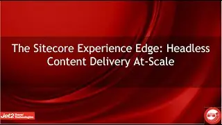 The Sitecore Experience Edge Headless Content Delivery At Scale
