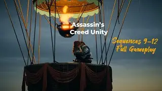 Assassin&rsquo;s Creed Unity &ndash; Starving Times to The Fall of Robespierre | Sequences 9&ndash;12 Full Gameplay