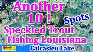 Speckled Trout Fishing Louisiana - Another 10 Calcasieu Lake Spots !