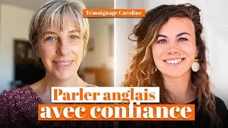 Parler anglais avec confiance - T&eacute;moignage de Caroline D.