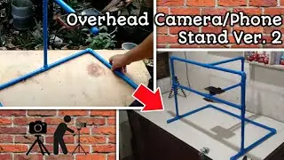 Making an Overhead Camera/Phone Stand Ver. 2