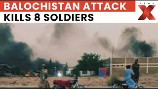Balochistan Attack: 8 Pakistan Soldiers Killed in Balochistan Attack | Bomb Blast in Khech | NewsX
