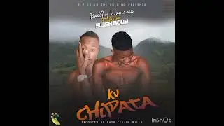 Bahdguy Wamama ft swishbouy title -ku chipata prod by Rhob cee and bills drey Official Music Audio
