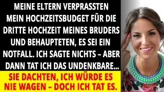 MEINE ELTERN VERPRASSTEN MEIN HOCHZEITSGELD FÜR DIE DRITTE EHE MEINES BRUDERS – DOCH DANN...