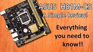 Asus H81m-cs Motherboard LGA1150: Review and Opinions