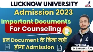 Required Documents For Lucknow University Counseling 2023 | Lu Admission 2023 Important Documents