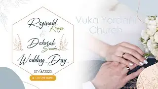 🔴LIVE | IBADA YA NDOA YA REGINALD KWAYU + DEBORA SUMBE | VUKA YORDANI | 07 OCT 2023