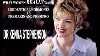 What Women REALLY Want- Bioidentical Hormones V Premarin And Prempro