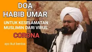 Doa Habib Umar untuk keselamatan Umat Islam dari Virus Corona | ikut aminkan