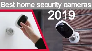 Top 12 best home security cameras 2019 to buy on amazon with best user review & best user experience