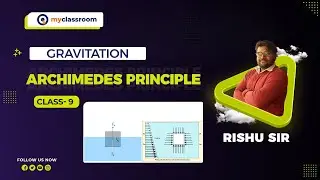 Gravitation | Archimedes principle class 9 | Rishu sir | KVPY | NTSE | myclassroom Junior.