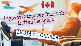 Transit Rules for Indian Passport Holder | India to Canada | Latest Travel Guideline | Fly to Canada