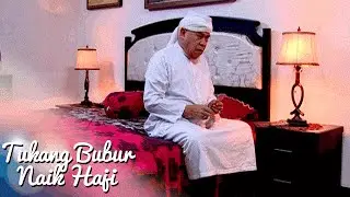 Tukang Bubur Naik Haji PART 2 [TBNH] [7 Agustus 2016]