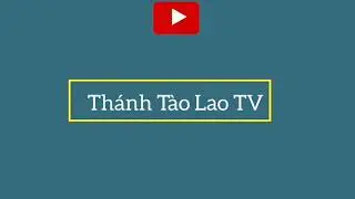 TTLTV - kh&ocirc;ng c&oacute; miếng T&agrave;o Lao nữa w Th&aacute;nh T&agrave;o Lao TV