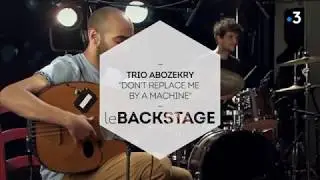 Trio Abozekry - Don't replace me by a machine