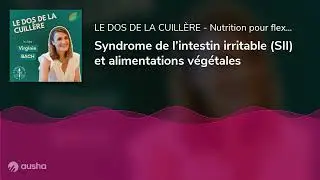 Syndrome de l’intestin irritable (SII) et alimentations végétales