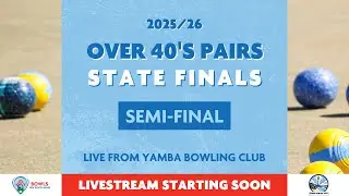 📺 LIVE | 2025/26 Bowls NSW Over 40&rsquo;s Pairs State Finals | Semi-Final