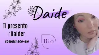 Ti presento *Daide* Cosmesi Eco-Bio