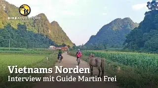 Vietnams Norden - Interview mit Reiseleiter Martin Frei