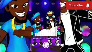 Portable ft Mr Mario BIG MAN 