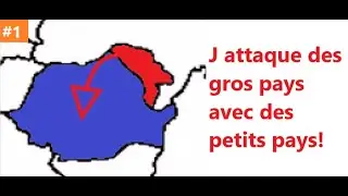 J'ATTAQUE UN GROS PAYS AVEC UN PETIT PAYS ! #1