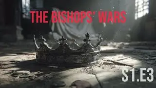 The Bishops' Wars - Revolutions \\ English Revolution \\ S1.E3