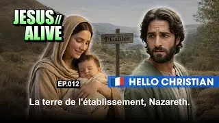 🇫🇷 [FRA] JesusAlive | EP.012 La Terre de l'&Eacute;tablissement, Nazareth (HD)