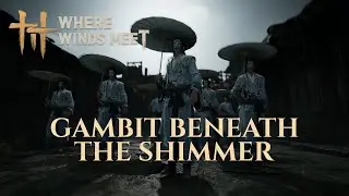 Where Winds Meet | The Book of the Ember of East &ndash; Gambit Beneath the Shimmer (Full Cutscene)