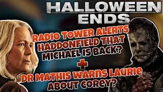 HALLOWEEN ENDS | RADIO TOWER ALERTS HADDONFIELD THAT MICHAEL IS BACK? + DR MATHIS WARNS LAURIE?