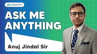 ASK ME ANYTHING -  With Anuj Sir