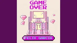 Felix Garcia-Game Over