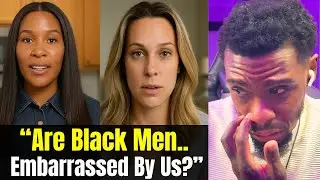 &ldquo;Black Men Are Embarrassed By Us&rdquo; &mdash; Are They Dating White Women More?