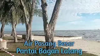 Fenomena Air Pasang Besar di Pantai Bagan Lalang Sepang, Selangor 19/09/2020 | #shortvideo