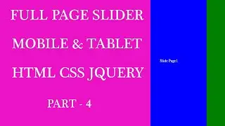 Full Page Slider Mobile and Tablet Part-4: Full Page Slider with HTML, CSS and JQUERY.