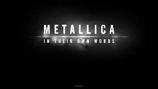 Metallica - In Their Own Words (documentary title animation)