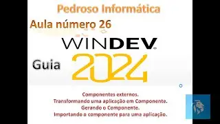 Guia Windev 2024 - aula26 - Transformando uma aplica&ccedil;&atilde;o Windev em um componente externo.