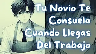 ASMR Tu Novio Te Consuela Cuando Llegas del Trabajo | #Roleplay en Español
