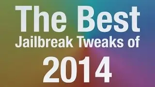 The best jailbreak tweaks of 2014