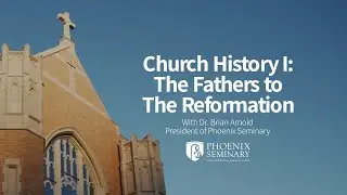 Church History I: The Fathers to the Reformation | Phoenix Seminary Online Course Trailer