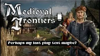 Medieval Frontiers another Playtest after patch update