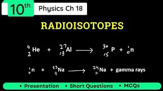 Radioisotopes Class 10 Physics Chapter 18 | Radioactive Isotopes & Their Decay Explained