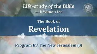 Revelation Program 61: The New Jerusalem (3)