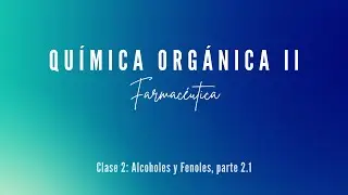 Clase 2: Alcoholes y Fenoles, parte 2.1