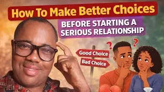How To Make Better Choices in Relationships | Avoid Heartbreak & Regret