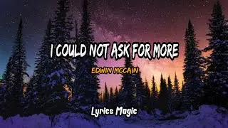 I Could Not Ask For More | Edwin McCain | Lyrics
