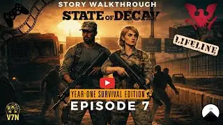 State of Decay Lifeline - Episode 7